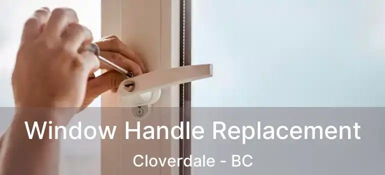  Window Handle Replacement Cloverdale - BC