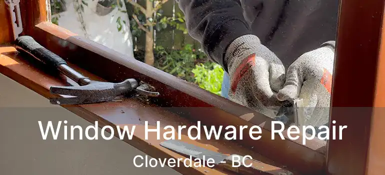  Window Hardware Repair Cloverdale - BC