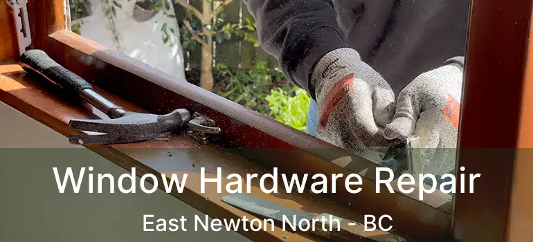  Window Hardware Repair East Newton North - BC