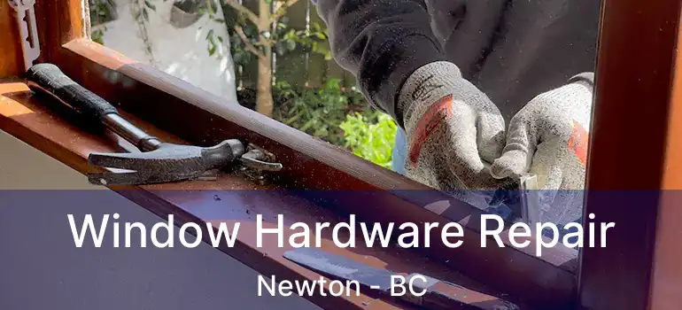  Window Hardware Repair Newton - BC