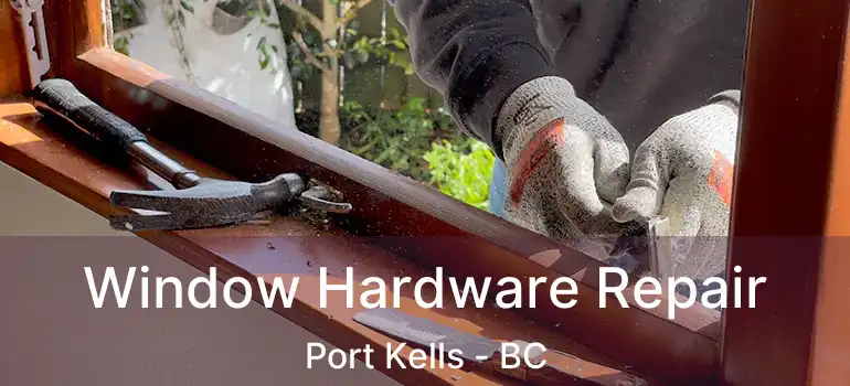  Window Hardware Repair Port Kells - BC