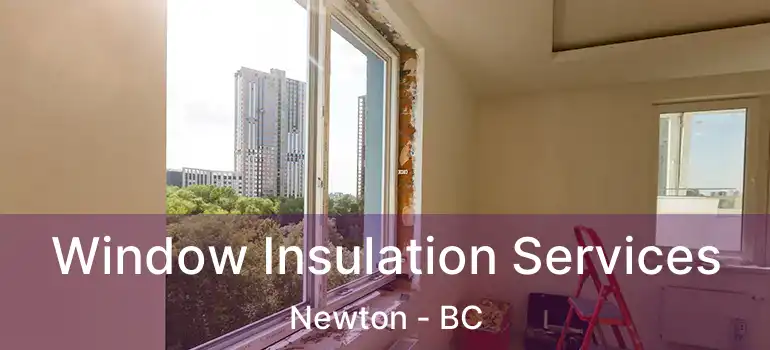  Window Insulation Services Newton - BC