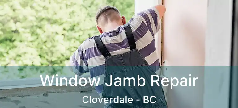  Window Jamb Repair Cloverdale - BC