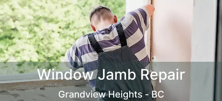  Window Jamb Repair Grandview Heights - BC