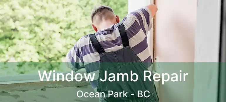 Window Jamb Repair Ocean Park - BC