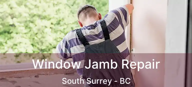  Window Jamb Repair South Surrey - BC