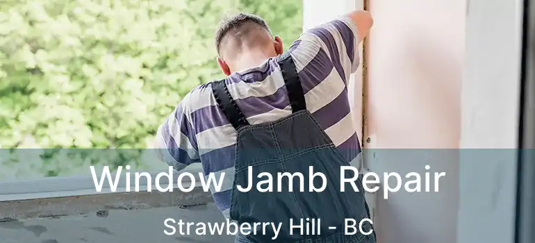  Window Jamb Repair Strawberry Hill - BC