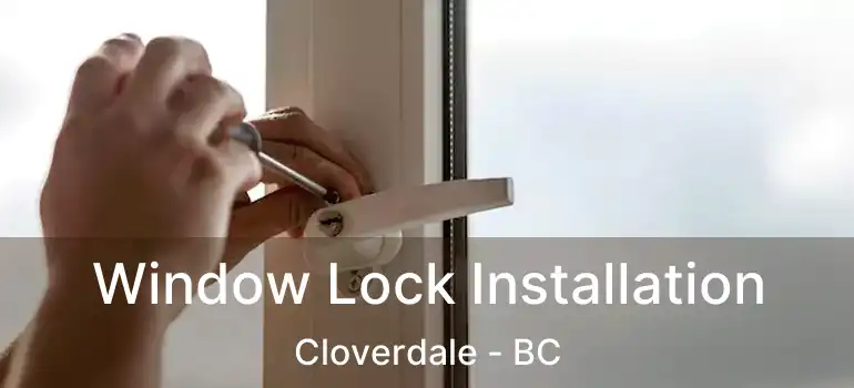  Window Lock Installation Cloverdale - BC