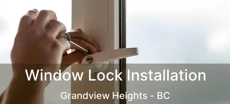  Window Lock Installation Grandview Heights - BC