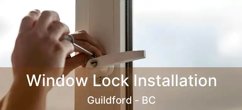  Window Lock Installation Guildford - BC