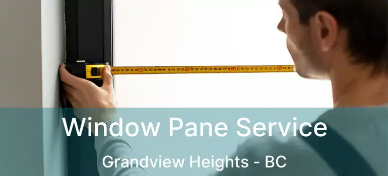  Window Pane Service Grandview Heights - BC