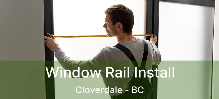  Window Rail Install Cloverdale - BC