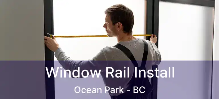  Window Rail Install Ocean Park - BC