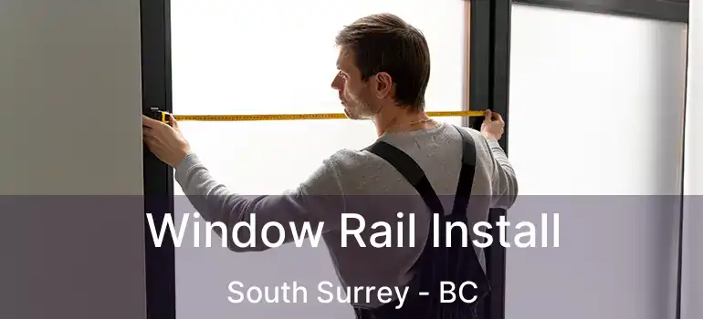  Window Rail Install South Surrey - BC