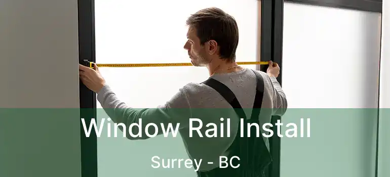  Window Rail Install Surrey - BC