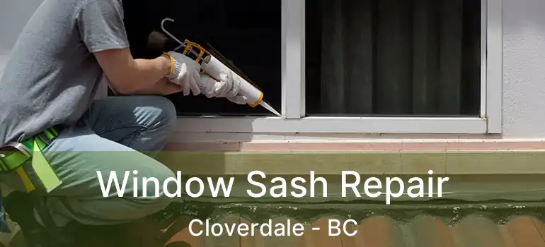  Window Sash Repair Cloverdale - BC