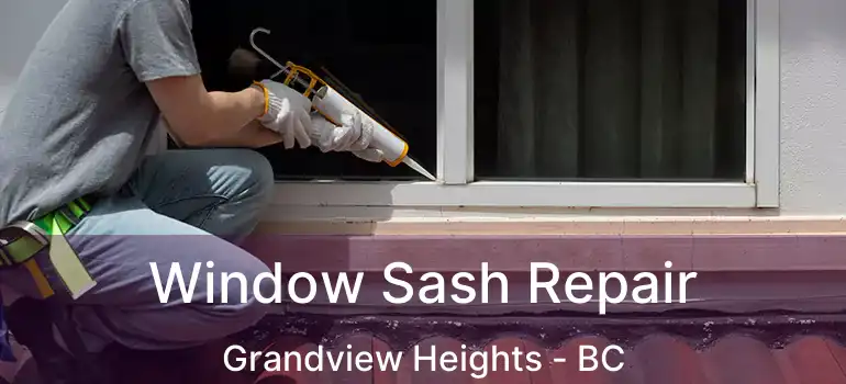  Window Sash Repair Grandview Heights - BC