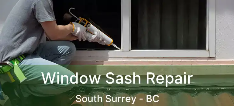  Window Sash Repair South Surrey - BC