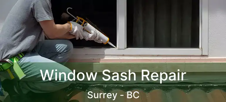  Window Sash Repair Surrey - BC