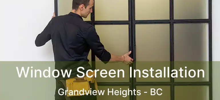  Window Screen Installation Grandview Heights - BC