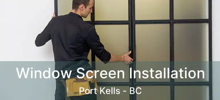  Window Screen Installation Port Kells - BC