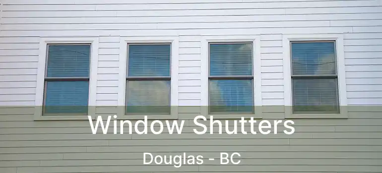  Window Shutters Douglas - BC