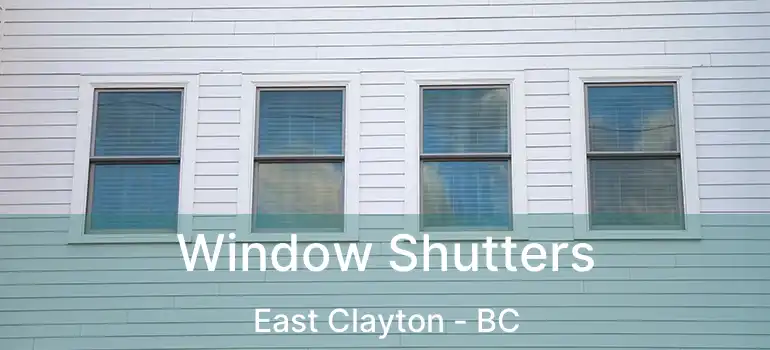  Window Shutters East Clayton - BC