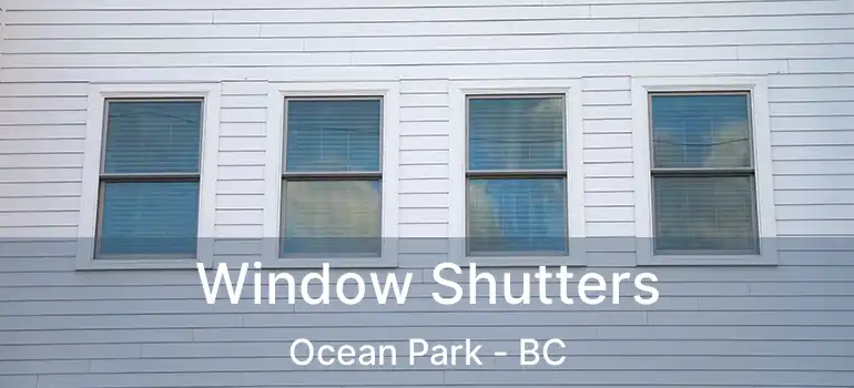  Window Shutters Ocean Park - BC