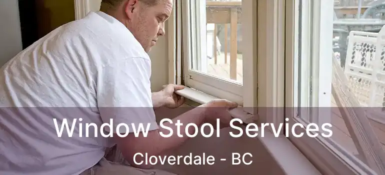  Window Stool Services Cloverdale - BC