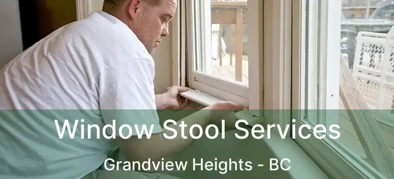  Window Stool Services Grandview Heights - BC