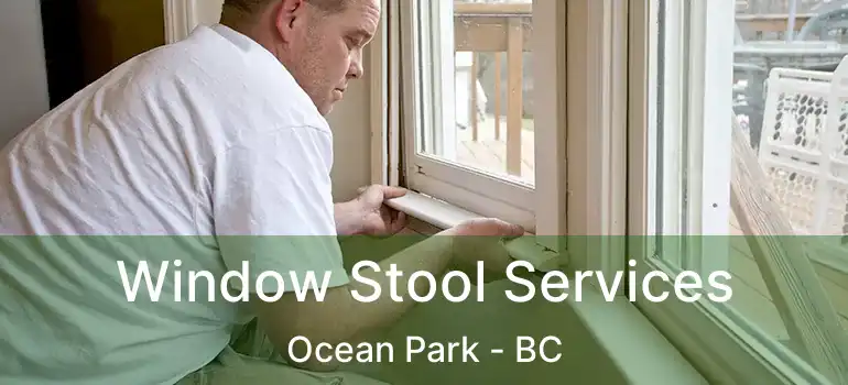  Window Stool Services Ocean Park - BC
