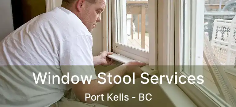 Window Stool Services Port Kells - BC