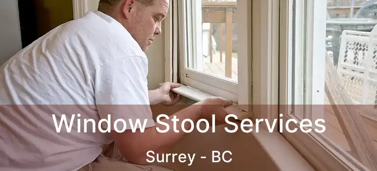 Window Stool Services Surrey - BC