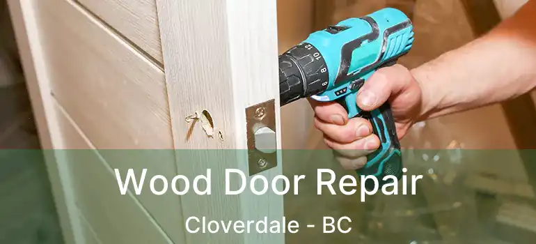  Wood Door Repair Cloverdale - BC