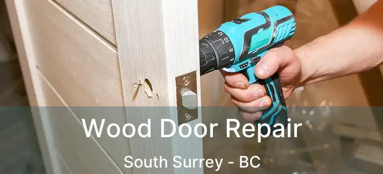  Wood Door Repair South Surrey - BC