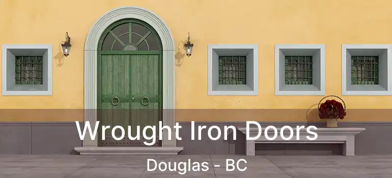  Wrought Iron Doors Douglas - BC