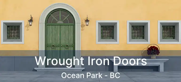  Wrought Iron Doors Ocean Park - BC
